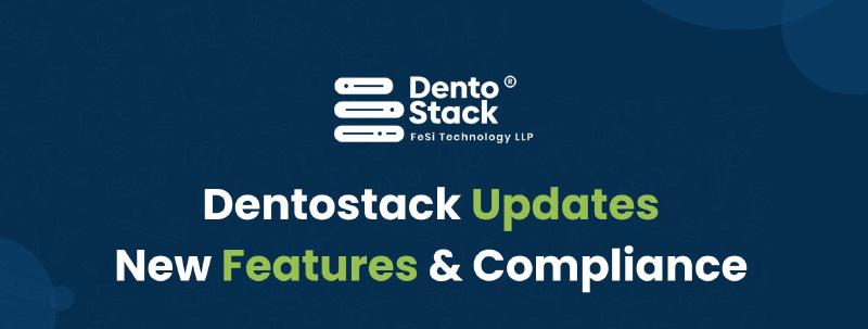 Featured image of post Dentostack Updates: New Features & Compliance